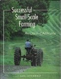 Successful Small-Scale Farming An Organic Approach by K Schwenke