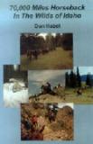 70,000 Miles Horseback In The Wilds Of Idaho by Don Habel - SC