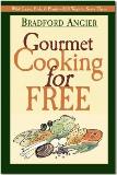 Gourmet Cooking For Free by Bradford Angier - Softcover
