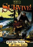 Survive! 150 Tips, Tactics, and True Tales - Softcover