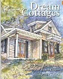 Dream Cottages 25 Plans for Retreats, Cabins, and Beach Houses