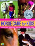 Cherry Hill's Horse Care For Kids: Grooming, Feeding, Behavior..