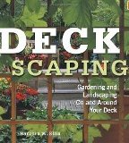 Deckscaping Gardening and Landscaping On and Around Your Deck