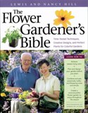 Flower Gardener's Bible A Complete Guide to Colorful Blooms All