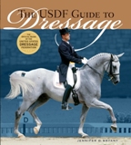 USDF Guide To Dressage by Jennifer O. Bryant