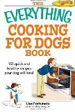 Everything Cooking for Dogs Book 150 Quick & Easy Healthy Recipe