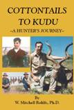 Cottontails to Kudu - A Hunter's Journey by W. Mitchell Rohlfs - Click Image to Close
