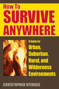 How to Survive Anywhere A Guide for Urban, Suburban, Rural... - Click Image to Close