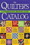 Quilter's Catalog A Comprehensive Resource Guide by Meg Cox - PB