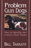 Problem Gun Dogs How to Identify and Correct Their Faults