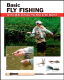 Basic Fly Fishing: All the Skills And Gear You Need to Get Start