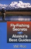 Fly-Fishing Secrets of Alaska's Best Guides by Will Rice - SC