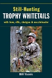 Still-Hunting Trophy Whitetails with Bow, Rifle, Shotgun....