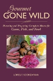 Gourmet Gone Wild Planning and Preparing Complete Menus for Game