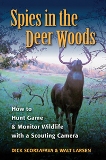 Spies in the Deer Woods How to Hunt Game & Monitor Wildlife
