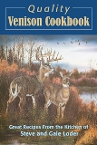 Quality Venison Cookbook Great Recipes from the Kitchen