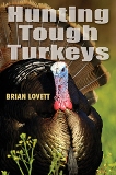 Hunting Tough Turkeys by Brian Lovett - Softcover