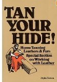 Tan Your Hide! Home Tanning Leather & Furs by Phyllis Hobson