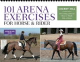 101 Arena Exercises: A Ringside Guide for Horse & Rider