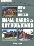 How To Build Small Barns & Outbuildings by Monte Burch - PB