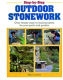 Step-by-Step Outdoor Stonework Over Twenty Easy-to-Build Project