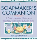 Soapmaker's Companion A Comprehensive Guide with Recipes....