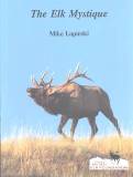 Elk Mystique by Mike Lapinski - Softcover