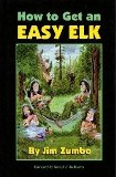 How To Get An Easy Elk by Jim Zumbo - Hardcover