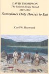 Sometimes Only Horses to Eat, David Thompson, the Saleesh House - Click Image to Close
