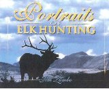 Portraits of Elk Hunting by Jim Zumbo - Hardcover