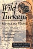 Wild Turkeys Hunting and Watching by John J. Mettler Jr., DVM