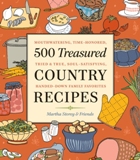 500 Treasured Country Recipes: Mouthwatering, Time-Honored....