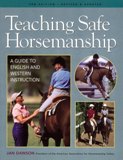 Teaching Safe Horsemanship A Guide to English and Western....