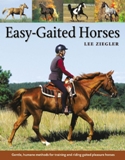 Easy-Gaited Horses: Gentle, Humane Methods for Training & Riding