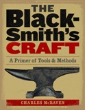 Blacksmith's Craft: A Primer of Tools & Methods -Charles McRaven
