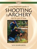 Young Beginners Guide to Shooting & Archery, Tips for Gun & Bow