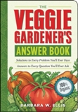 Veggie Gardener's Answer Book Solutions to Every Problem...