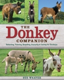 Donkey Companion Selecting, Training, Breeding, Enjoying & Carin