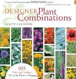 Designer Plant Combinations 105 Stunning Gardens Using Six Plant