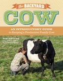 Backyard Cow An Introductory Guide to Keeping a Productive....