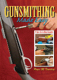Gunsmithing Made Easy Projects For The Home Gunsmith