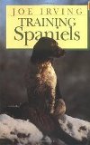Training Spaniels by Joe Irving - Hardcover