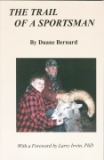Trail of a Sportsman by Duane Bernard - Softcover