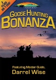 Goose Hunting Bonanza - Featuring Master Guide, Darrel Wise