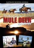 High and Low In Mule Deer Country by Eastmans' Hunting Journal