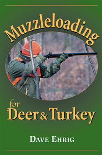 Muzzleloading for Deer & Turkey by Dave Ehrig - Hardcover - Click Image to Close