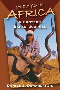 21 Days in Africa: A Hunter's Safari Journal by Daniel J. Donars - Click Image to Close