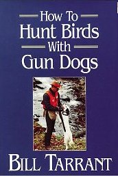 How to Hunt Birds with Gun Dogs by Bill Tarrant - Softcover - Click Image to Close