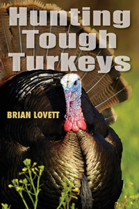 Hunting Tough Turkeys by Brian Lovett - Softcover - Click Image to Close