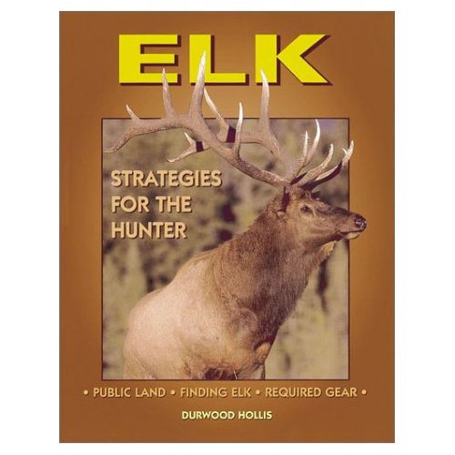 Elk Strategies For The Hunter by Durwood Hollis - Softcover - Click Image to Close
